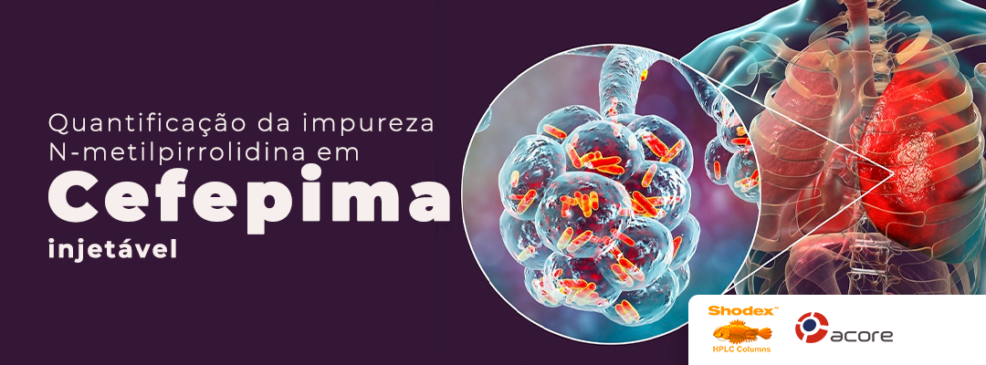 Quantificação da impureza N-metilpirrolidina em Cefepima injetável