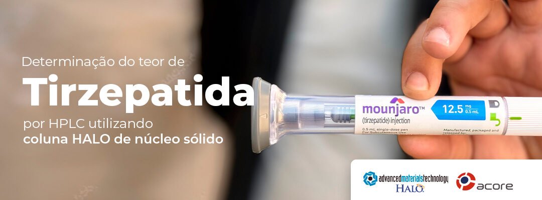 Determinação do teor de Tirzepatida por HPLC utilizando coluna HALO de núcleo sólido