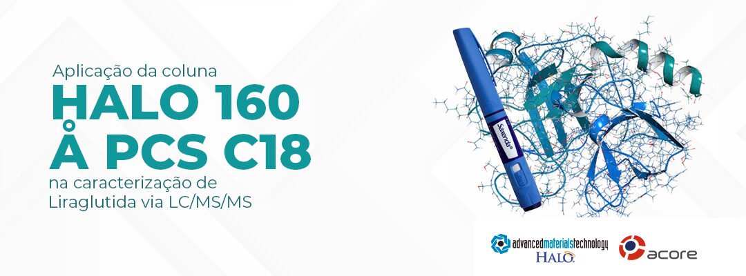 Aplicação da coluna HALO 160 Å PCS C18 na caracterização de Liraglutida via LC/MS/MS