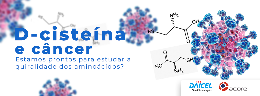D-cisteína e câncer Estamos prontos para estudar a quiralidade dos aminoácidos?
